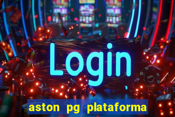 aston pg plataforma de jogos